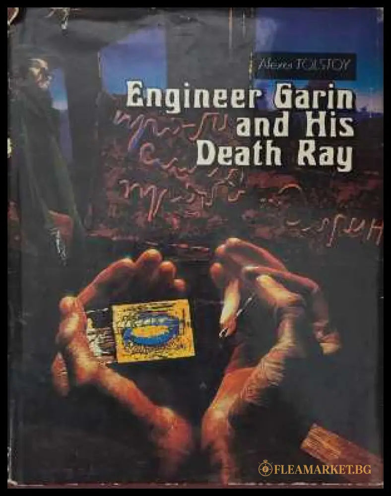 Engineer Garin and His Death Ray - Alexei Tolstoy