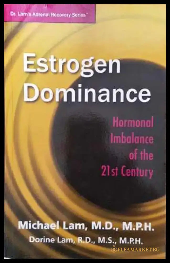 Estrogen Dominance: Hormonal Imbalance of the 21st Century - Книга