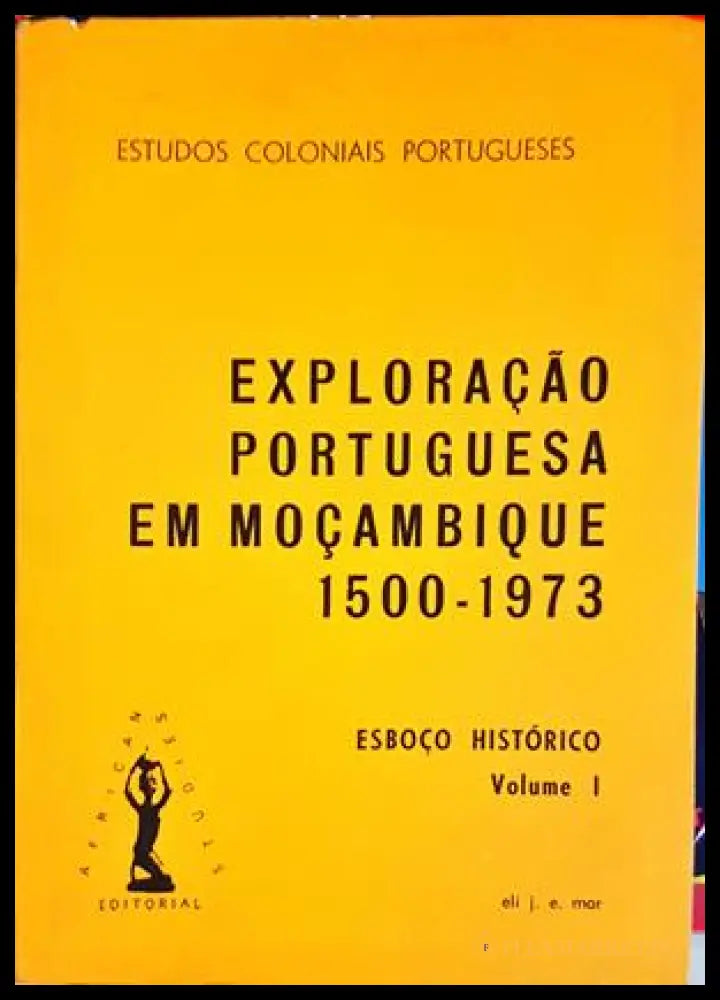 Exploração Portuguesa em Moçambique 1500-1973 (332506261725) - Eli J. E. Mar - Книга