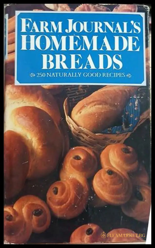 Farm Journal's Homemade Breads: 250 Naturally Good Recipes – Farm Journal, Inc., 1966