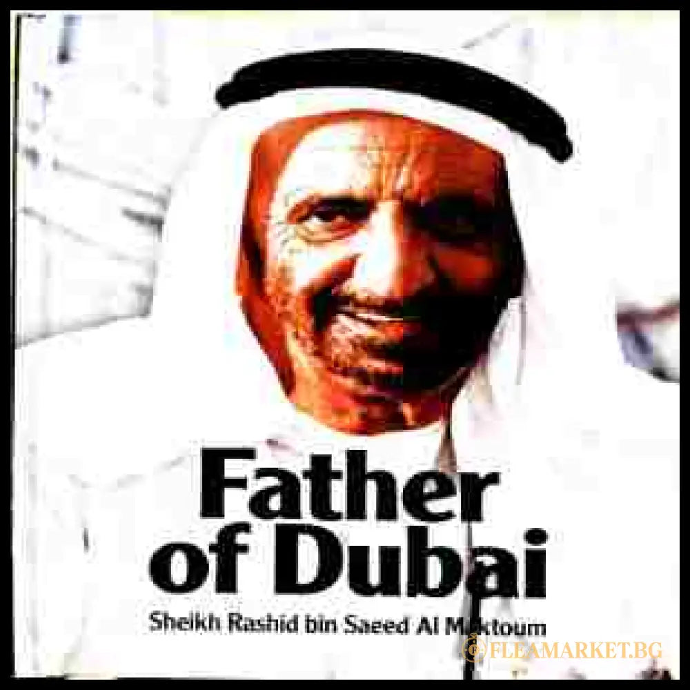 Father of Dubai - Sheikh Rashid bin Saeed Al Maktoum