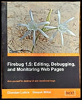 Firebug 1.5: Editing Debugging and Monitoring Web Pages - Книги