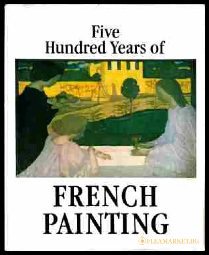 Корица на Five Hundred years of French painting. Book 1-2
