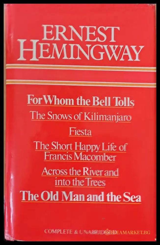 For Whom the Bell Tolls The Snows of Kilimanjaro Fiesta The Short Happy Life of F. Macomber Across the River The Old