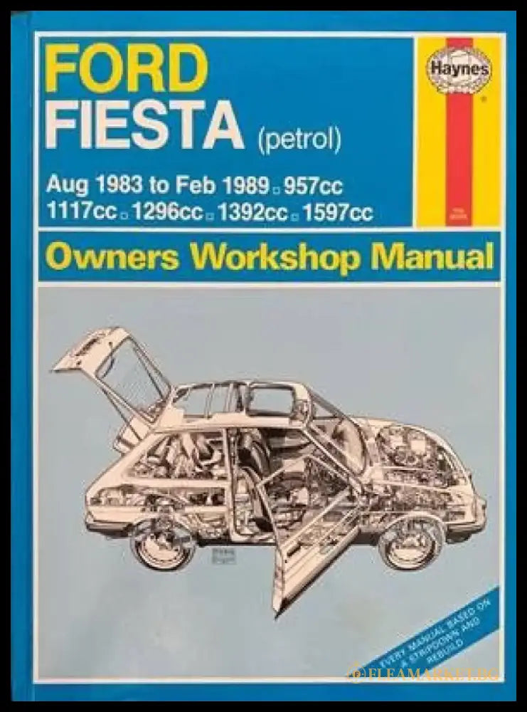Ford Fiesta (petrol). Aug 1983 to Feb 1989: 957 cc. 1117 cc. 1296 cc. 1392 cc. 1597 cc. - Книги