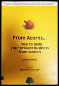 From acorns...... how to build your brilliant business from scratch - Книга