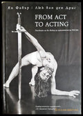From Act to Acting. Насоките на Ян Фабър за изпълнителя на XXI век (331805261635) - Ян Фабър Люк ван ден Дрис - Книга