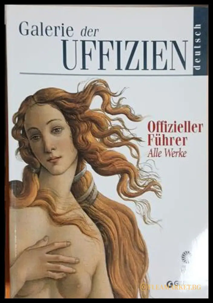 Galerie der Uffizien: Offizieller Führer - Gloria Fossi | Giunti 2001