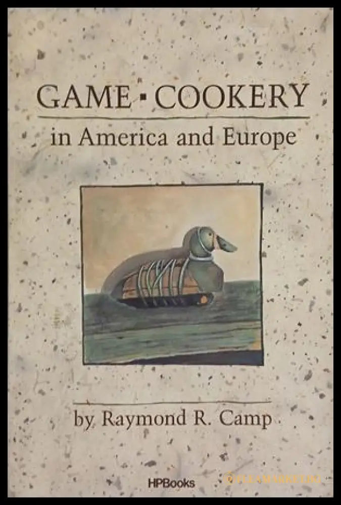 Game Cookery in America and Europe (241109261528) - Raymond R. Camp - Книга
