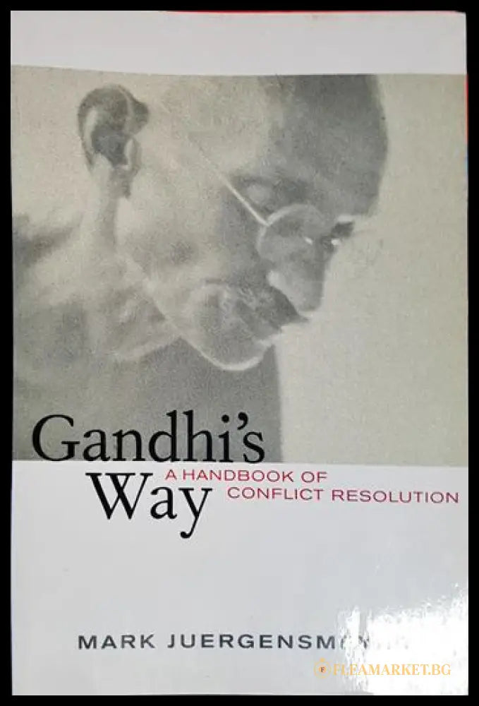 Gandhi’s Way: A Handbook of Conflict Resolution (27260526141700) - Mark Juergensmeyer - Книга
