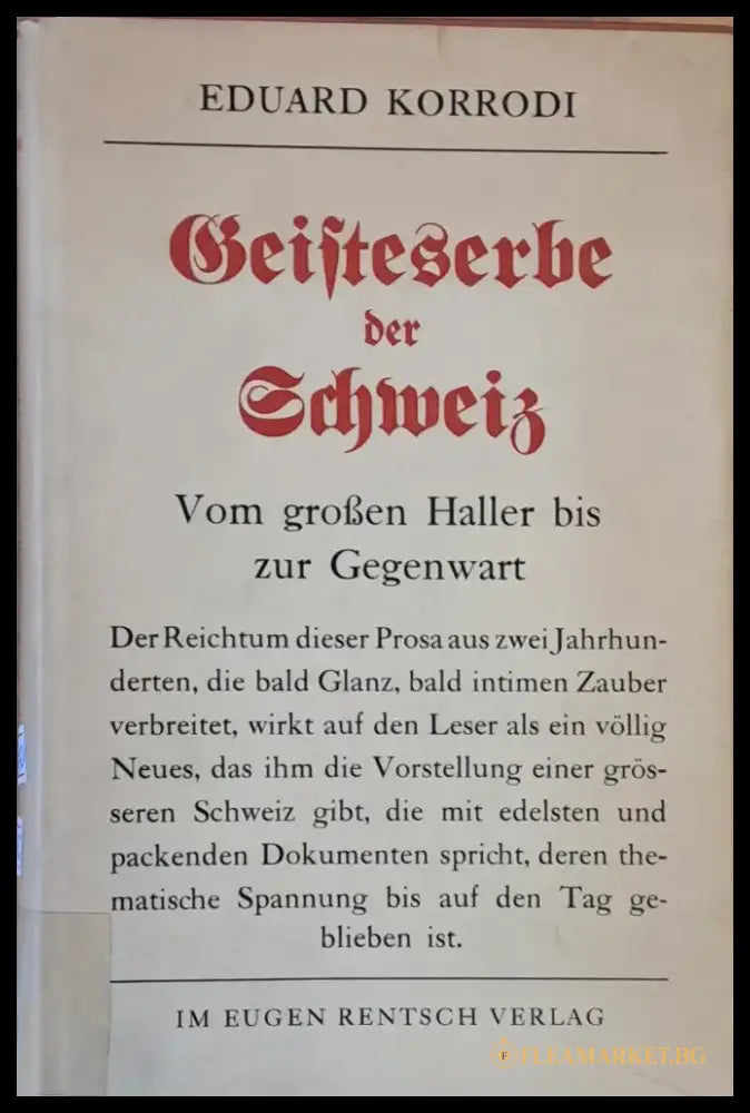 Geisteserbe Der Schweiz. Schriften von Albrecht Von Haler Bis Zur Gegenwart - Книги