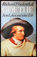 Goethe: Sein Leben und seine Zeit - Richard Friedenthal