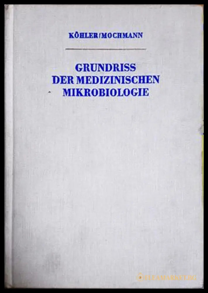 Grundriss der medizinischen Mikrobiologie - Köhler, Mochmann - корица