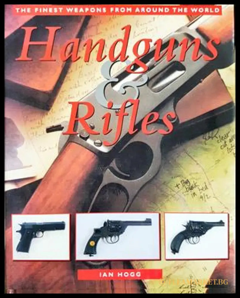 Handguns & Rifles - Ian Hogg