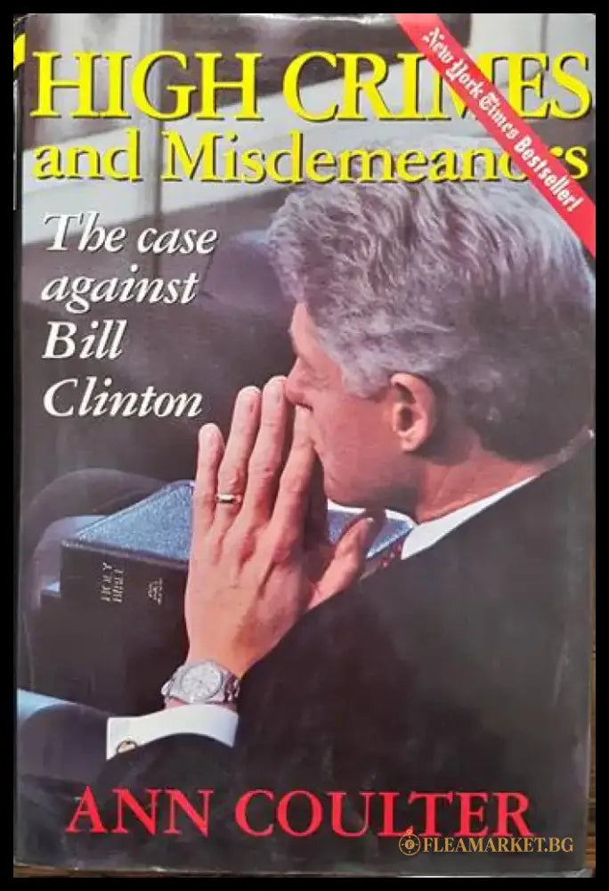 High Crimes and Misdemeanors. The case against Bill Clinton - Книги