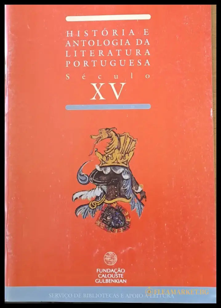 Historia e Antologia Da Literatura Portuguesa. Seculo XV / Orbas Dos Principes De Avis - Книги