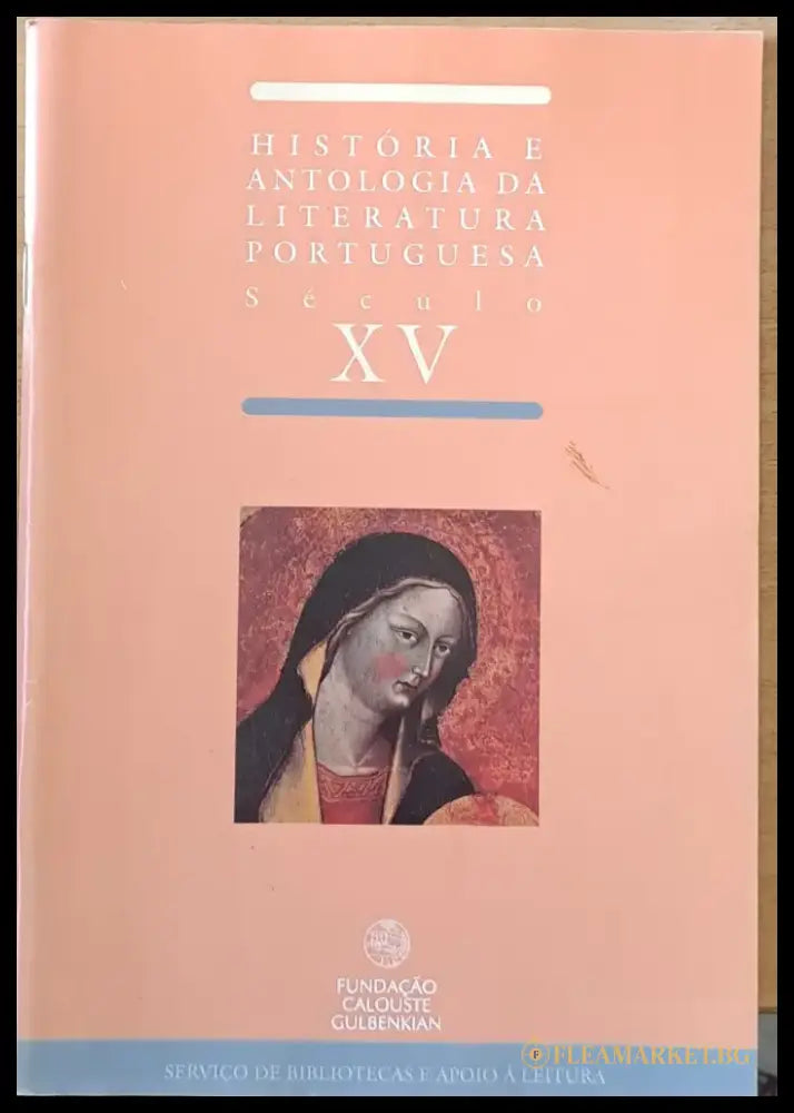 Historia e Antologia Da Literatura Portuguesa. Seculo XV / Textos Hagiograficos e Misticos - Книги