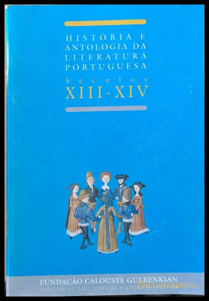 Historia e Antologia Da Literatura Portuguesa. Seculos XIII-XIV / Antologia - Книги