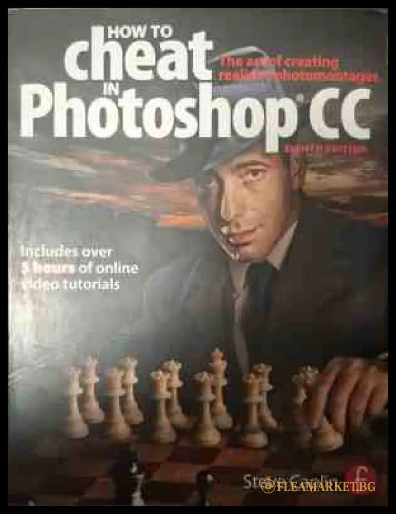 Корица на How to cheat in Photoshop CC от Steve Caplin