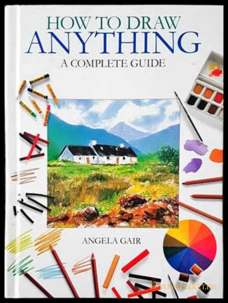 How to draw anything a complate guide - Книги
