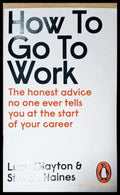 How to Go to Work (351805261805) - Lucy Clayton Steven Haines - Книга