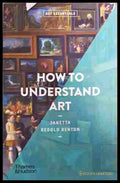 How to understand art (242207261222) - Janetta Rebold Benton - Книга