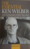 The Essential Ken Wilber: An Introductory Reader