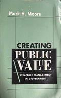 Creating Public Value: Strategic Management in Government