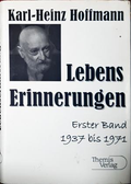 Lebenserinnerungen: Erster Band 1937 bis 1971 - Karl-Heinz Hoffmann