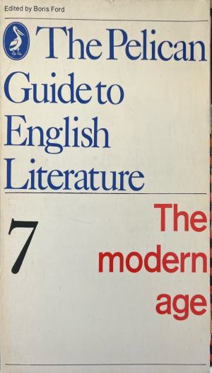 The Pelican Guide to English Literature 7: The modern age (332410261759) - Boris Ford