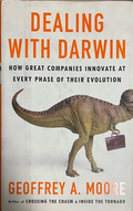 Dealing with Darwin: How Great Companies Innovate at Every Phase of Their Evolution