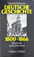 Deutsche Geschichte 1800-1866: Bürgerwelt und starker Staat - Thomas Nipperdey