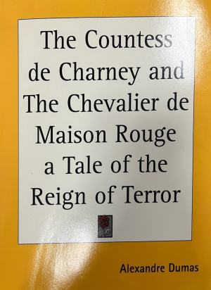 The Countess de Charney and The Chevalier de Maison Rouge: a Tale of the Reign of Terror (332410262018) - Alexandre Dumas