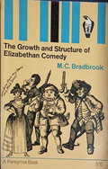 The Growth and Structure of Elizabethan Comedy – M. C. Bradbrook, корица