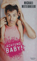 Achtung baby! - Micheal Mittermier