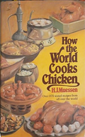 How the World Cooks Chicken – H.J. Muessen – Stein and Day, 1981