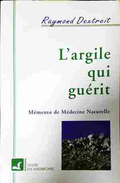 L'argile qui guérit - Raymond Dextreit