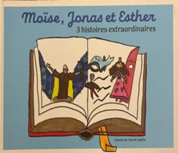 Moïse, Jonas et Esther: 3 histoires extraordinaires, корица