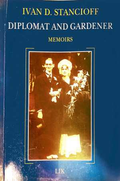 Diplomat and Gardener: Memoirs - Ivan D. Stancioff