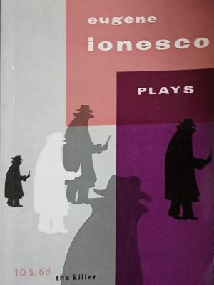 Plays Vol.3: The Killer; Improvisation; Maid to Marry – Eugène Ionesco
