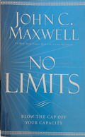 No Limits: Blow the Cap Off Your Capacity – John C. Maxwell