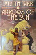 Arrows of the Sun - Judith Tarr