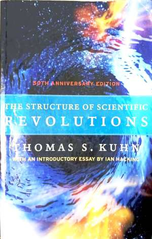 The Structure of Scientific Revolutions – Thomas S. Kuhn
