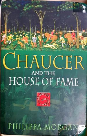 Chaucer and the House of Fame - Philippa Morgan