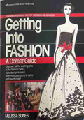 Getting Into Fashion: A Career Guide - Melissa Sones