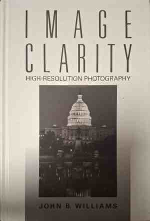 Корица на Image Clarity: High-Resolution Photography от John B. Williams