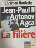 Jean-Paul II Antonov Agca: La filière – Christian Roulette