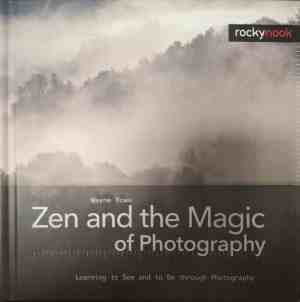 Корица на Zen and the Magic of Photography от Wayne Rowe