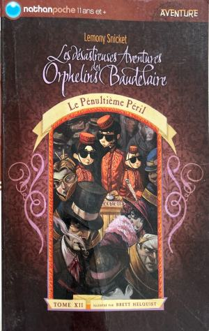 Les Désastreuses Aventures des Orphelins Baudelaire - Tome XII: Le Pénultième Péril – Lemony Snicket