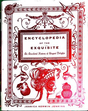 Encyclopedia of the Exquisite – Jessica Kerwin Jenkins